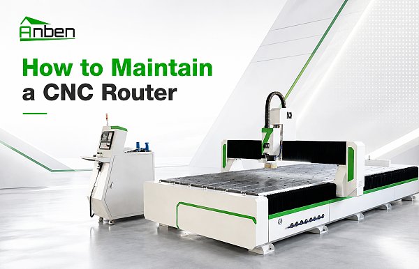 How to Maintain a CNC Router: A Simple Maintenance Guide for Users