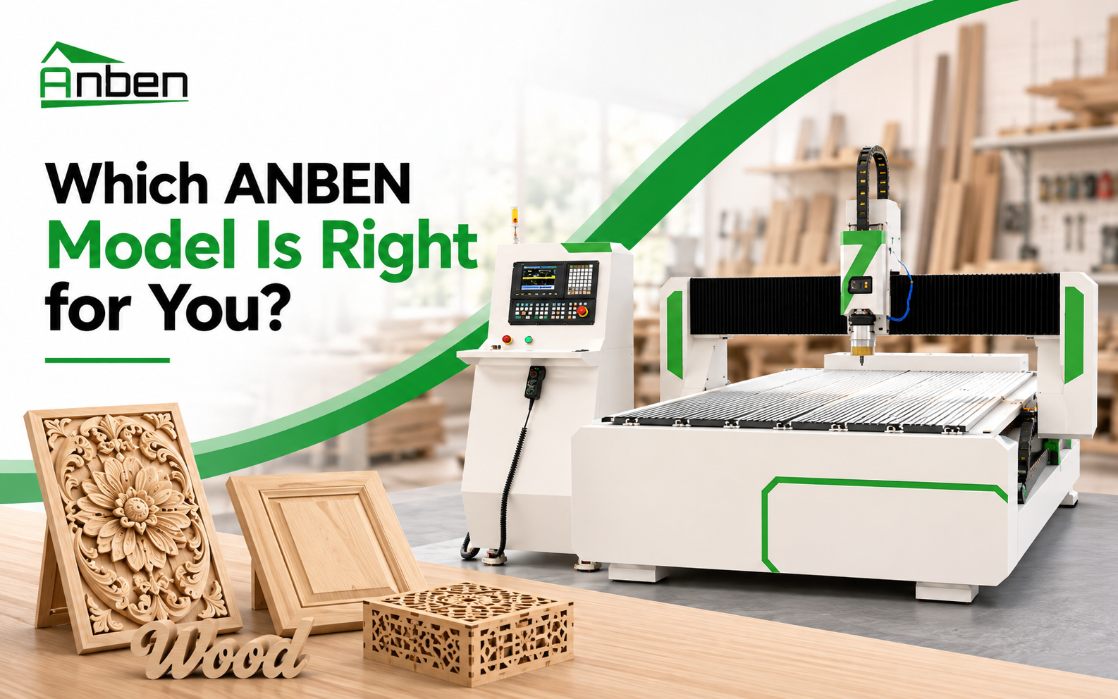 4 Recommended CNC Routers for Woodworking: Which ANBEN Model Is Right for You? 4 Recommended CNC Routers for Woodworking: Which ANBEN Model Is Right for You?