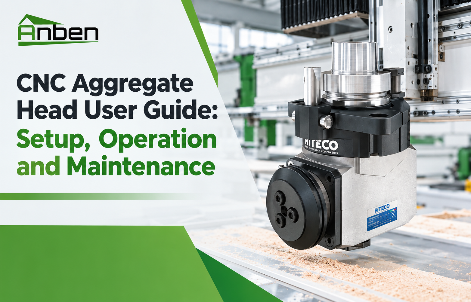 CNC Aggregate Head User Guide: Setup, Operation and Maintenance CNC Aggregate Head User Guide: Setup, Operation and Maintenance