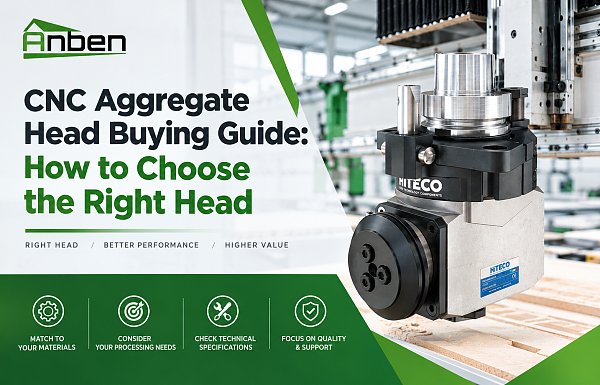 CNC Aggregate Head Buying Guide: How to Choose the Right Head