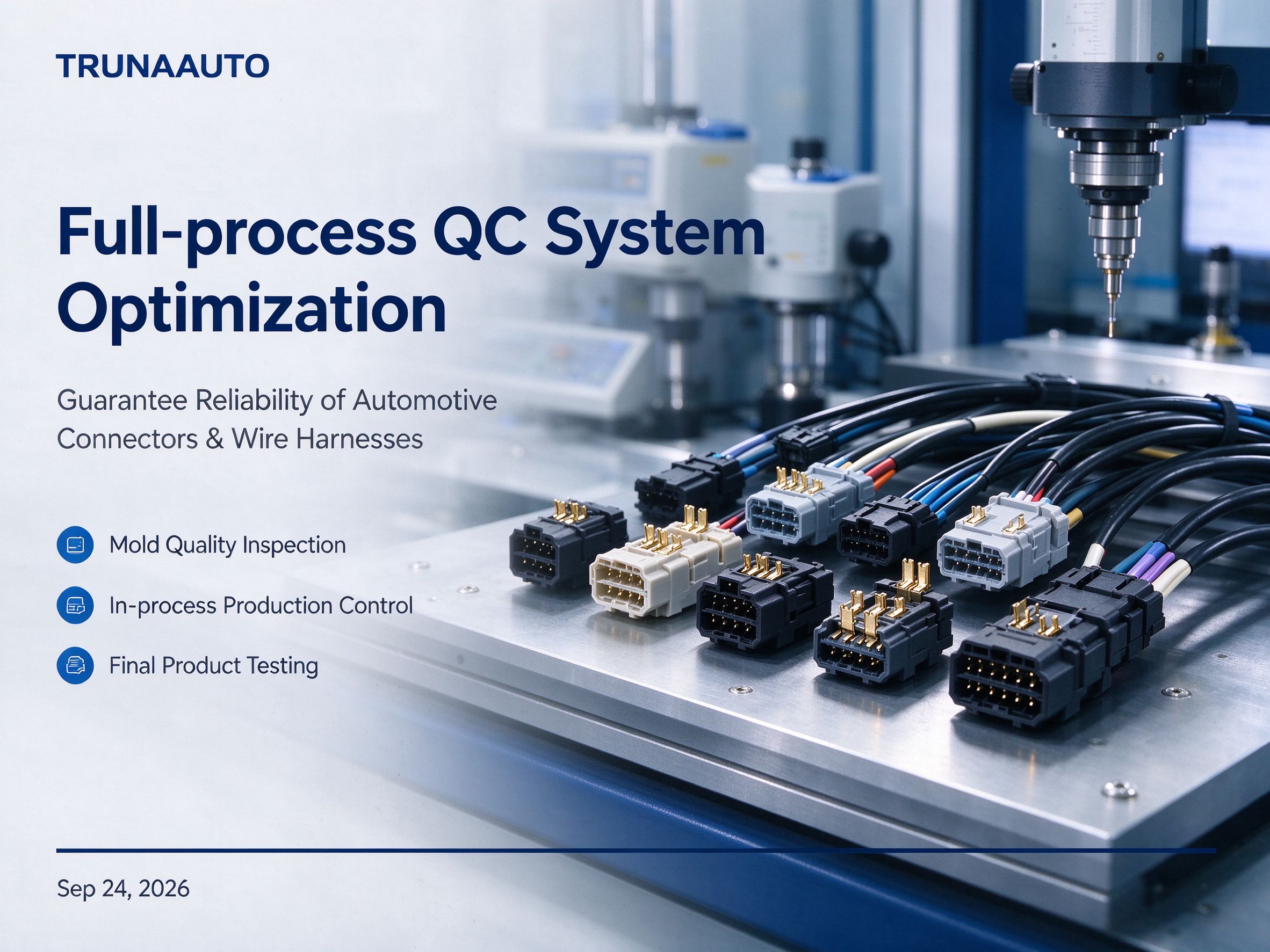 Trunaauto Optimizes Full-process QC System to Guarantee Reliability of Automotive Connectors & Wire Harnesses Trunaauto Optimizes Full-process QC System to Guarantee Reliability of Automotive Connectors & Wire Harnesses