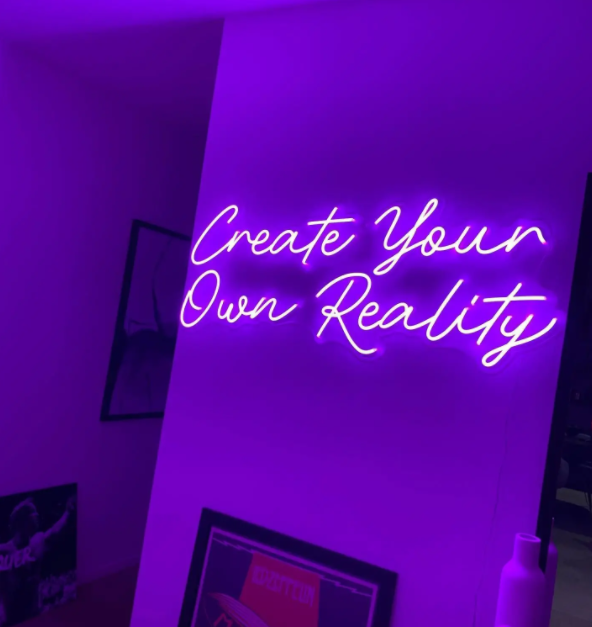 Create your own reality neon sign
