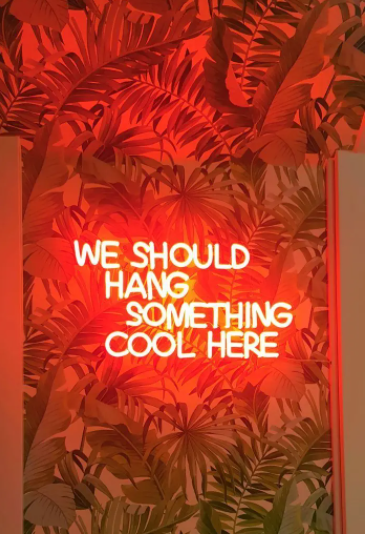 WE SHOULD HANG SOMETHING COOL HERE NEON SIGN