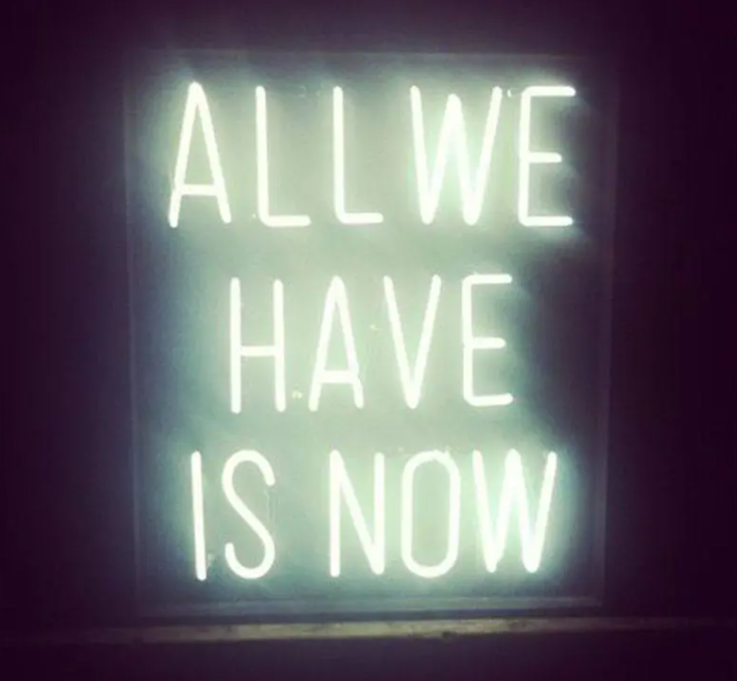 ALL WE HAVE IS NOW neon sign