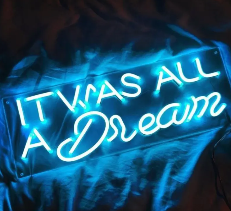 It was all a dream neon sign