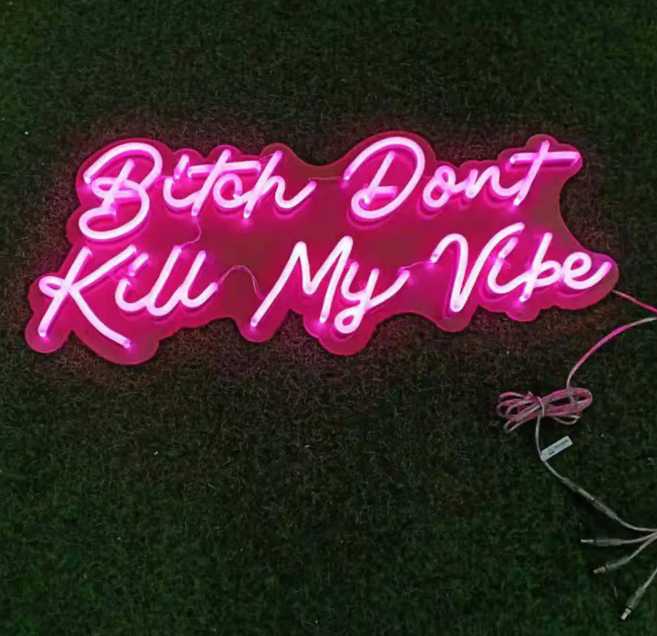 Bitch dont kill my vibe neon sign