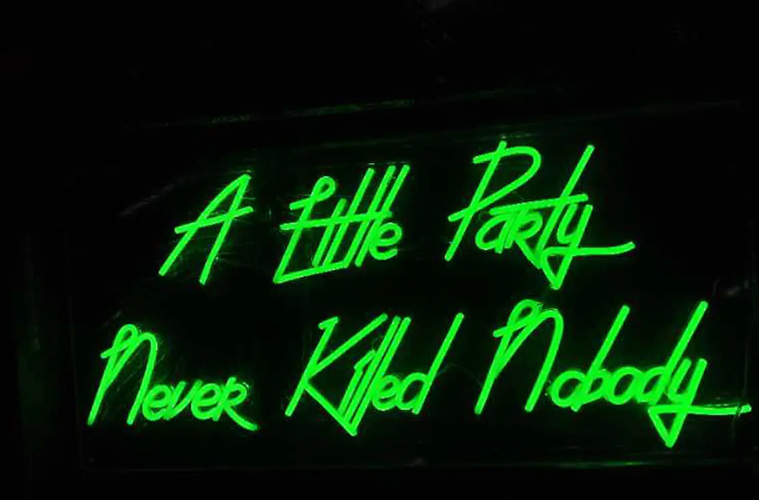 A little party never killed nobody neon sign