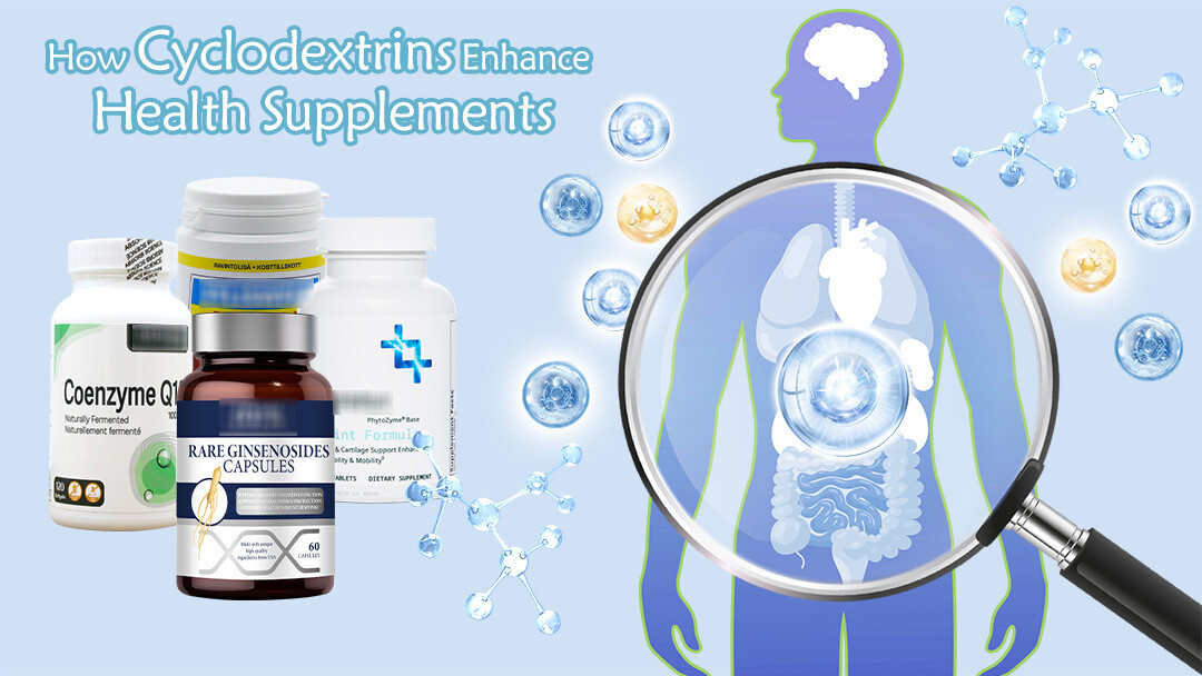 How Cyclodextrins Enhance Health Supplements efficacy