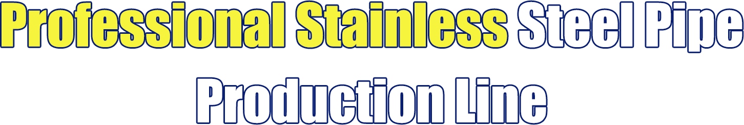 Professional Stainless Steel Pipe Production Line