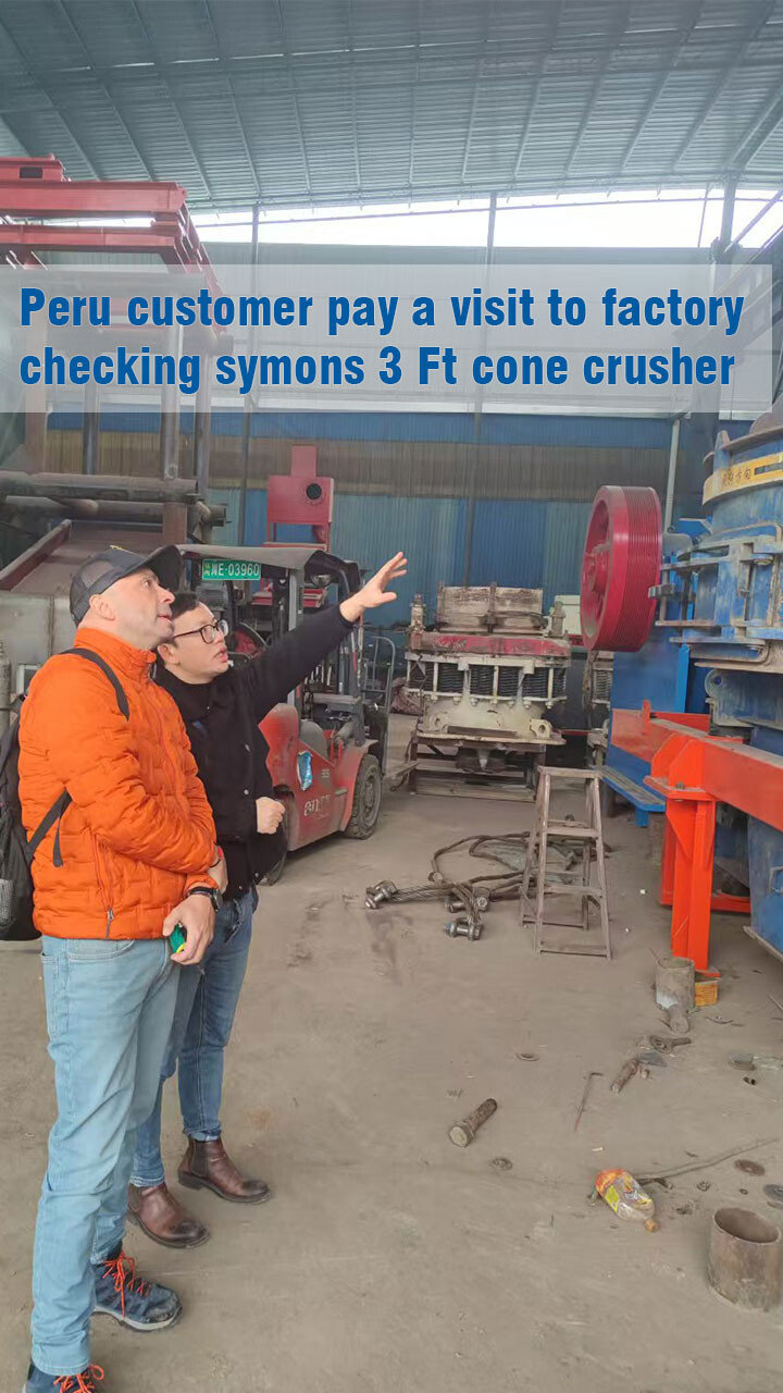Peru customer pay a visit to our factory and checking symons and jaw crusher