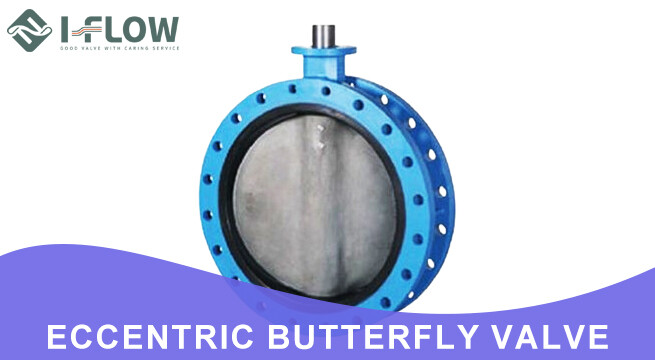 Do You Know Eccentric Butterfly Valve