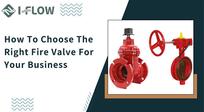 How To Choose The Right Fire Valve For Your Business