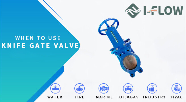 When to Use A Knife Gate Valve