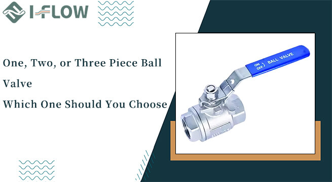 Which One Should You Choose For Ball Valve