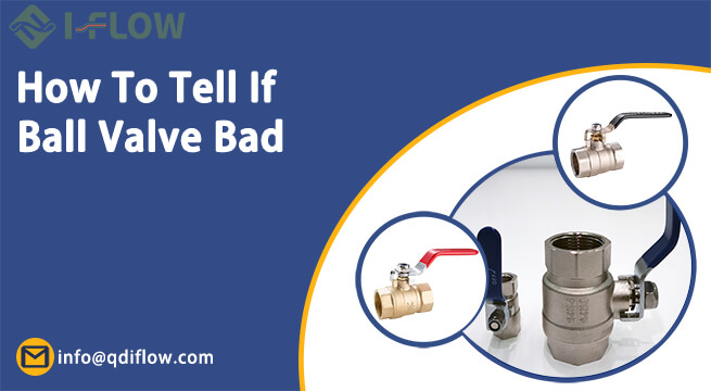 How To Tell If Ball Valve Is Bad