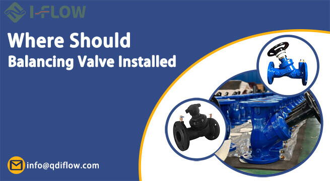 Where Should Balancing Valve Be Installed