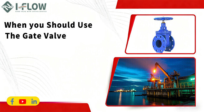 When You Should Use The Gate Valves