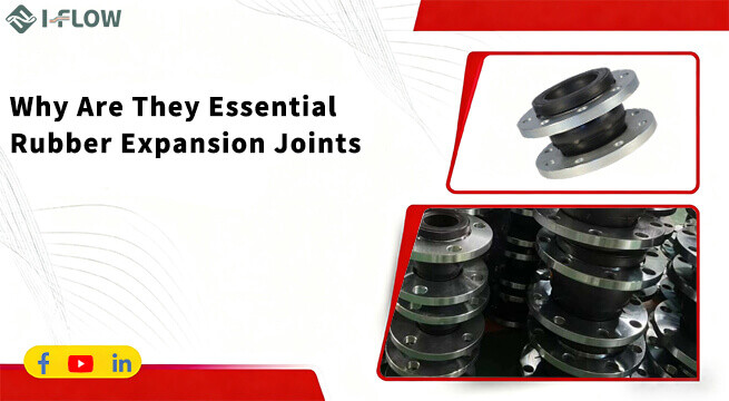 What Are Rubber Expansion Joints and Why They Are Essential
