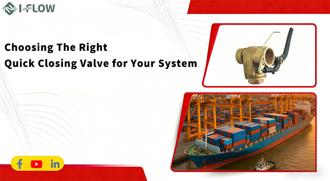 Choosing the Right Quick Closing Valve for Your System