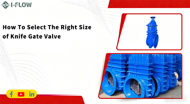 How To Select Right Size of Knife Gate Valve