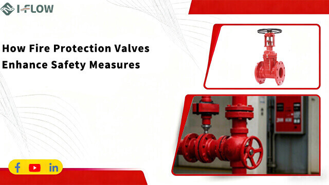 How Fire Protection Valves Keep Buildings Safe