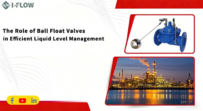 Understanding The Operating Principle and Importance of Ball Float Valves