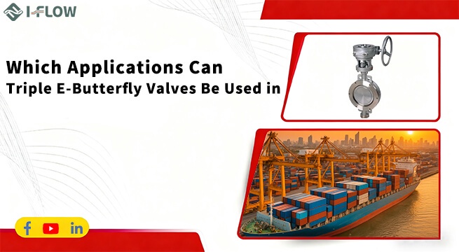 Why Triple Eccentric Butterfly Valves Are Designed for Severe Service