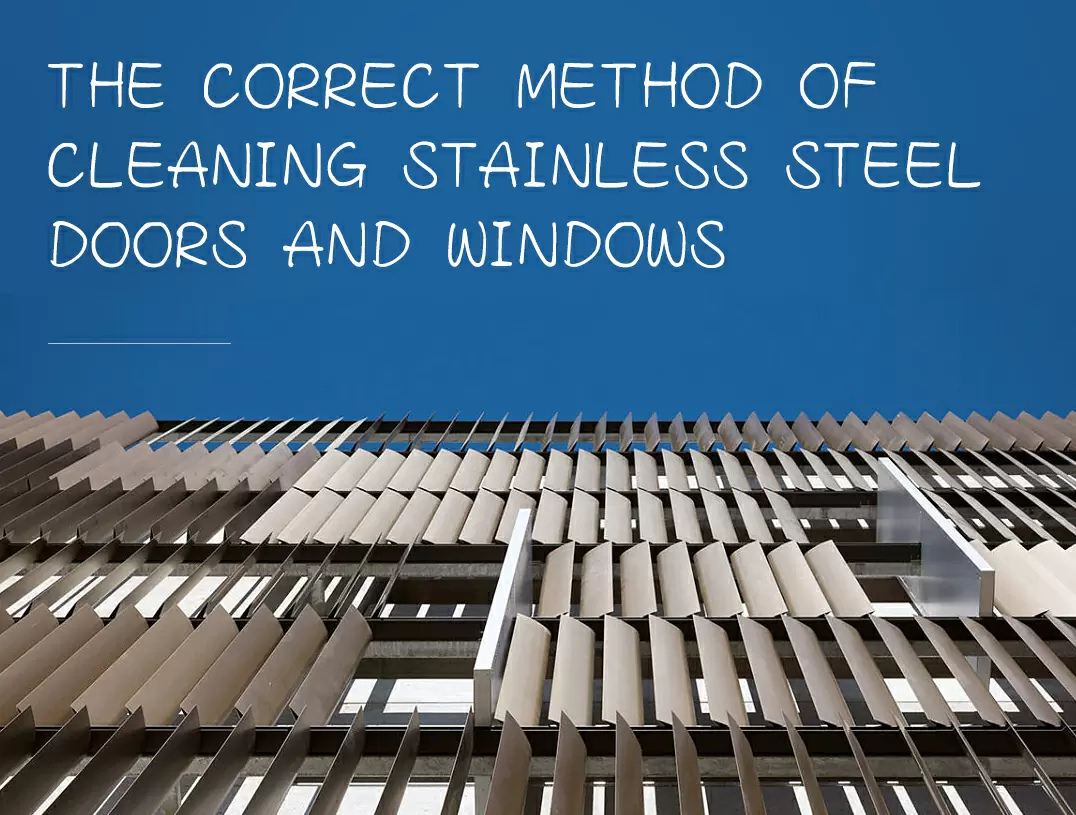 The correct method of cleaning stainless steel doors and Windows, what are there?