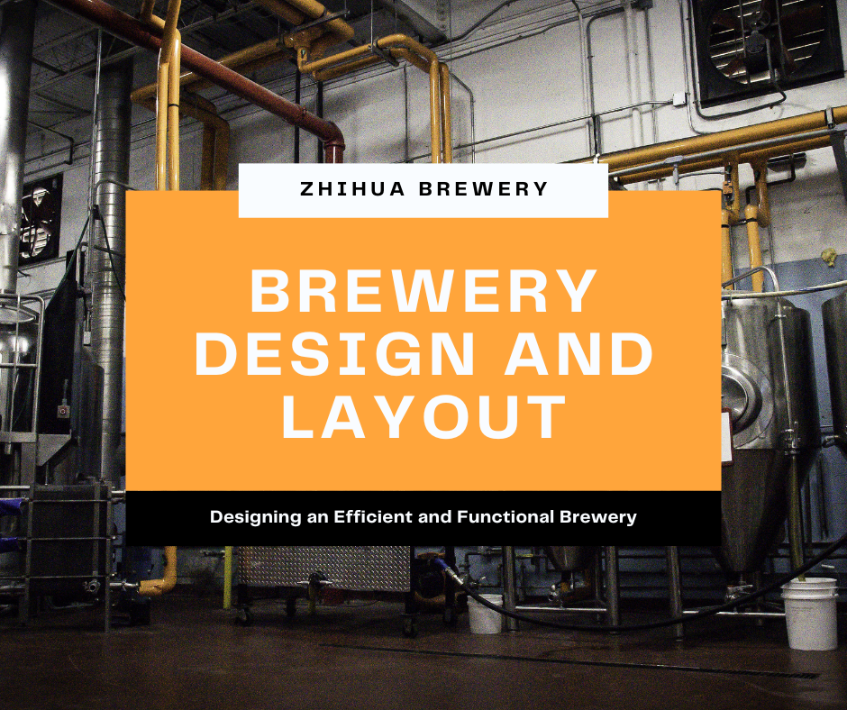 Brewery Design and Layout: Designing an Efficient and Functional Brewery
