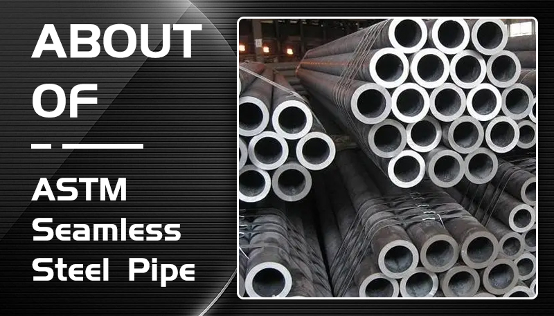 About of ASTM Seamless Steel Pipe