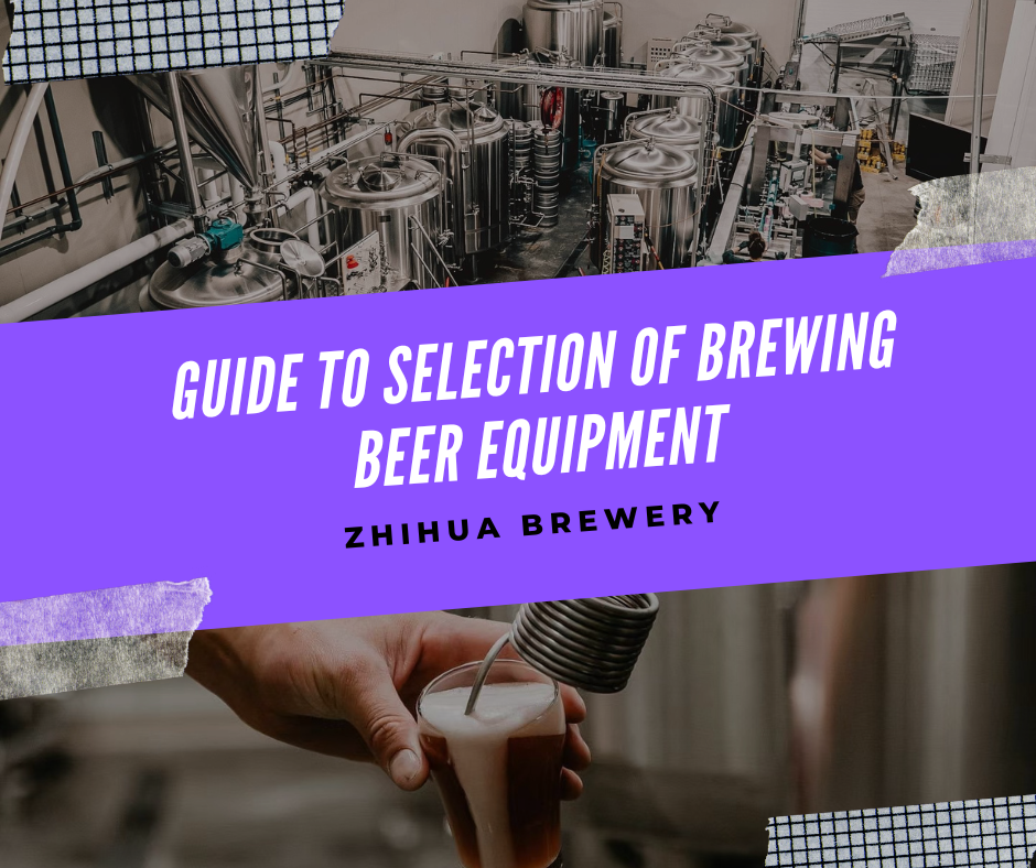 Guide de sélection de l'équipement de brassage de la bière : trouver la solution idéale pour votre brasserie