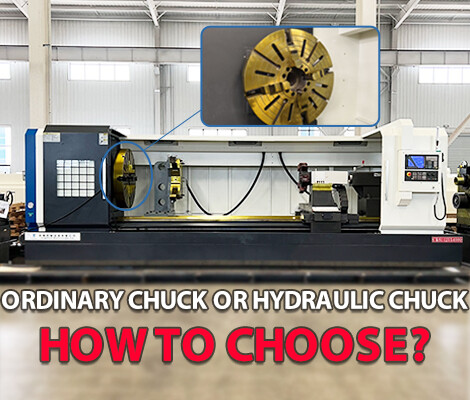 How to choose Ordinary chuck or hydraulic chuck?