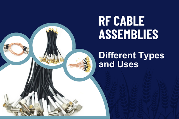 The Different Types and Uses of RF Cable Assemblies
