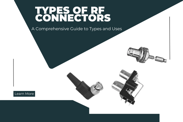 Types of RF Connectors: A Comprehensive Guide to Types and Uses
