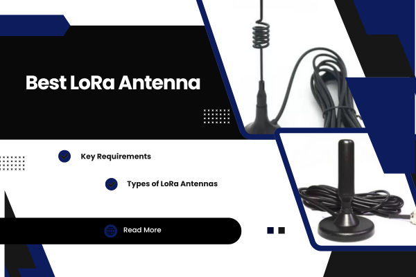 Choosing the Best LoRa Antenna for Your IoT Applications