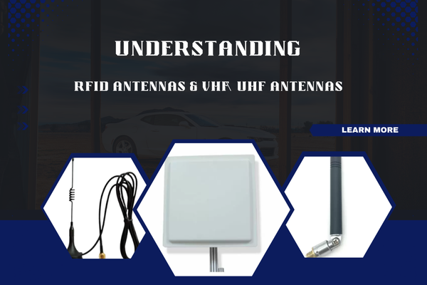 Understanding RFID Antenna and VHF/UHF Antenna: Functions, Types, and Benefits