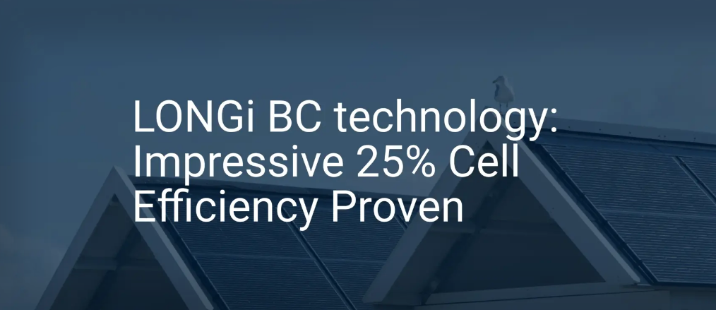 LONGi BC technology: Impressive 25% Cell Efficiency Proven