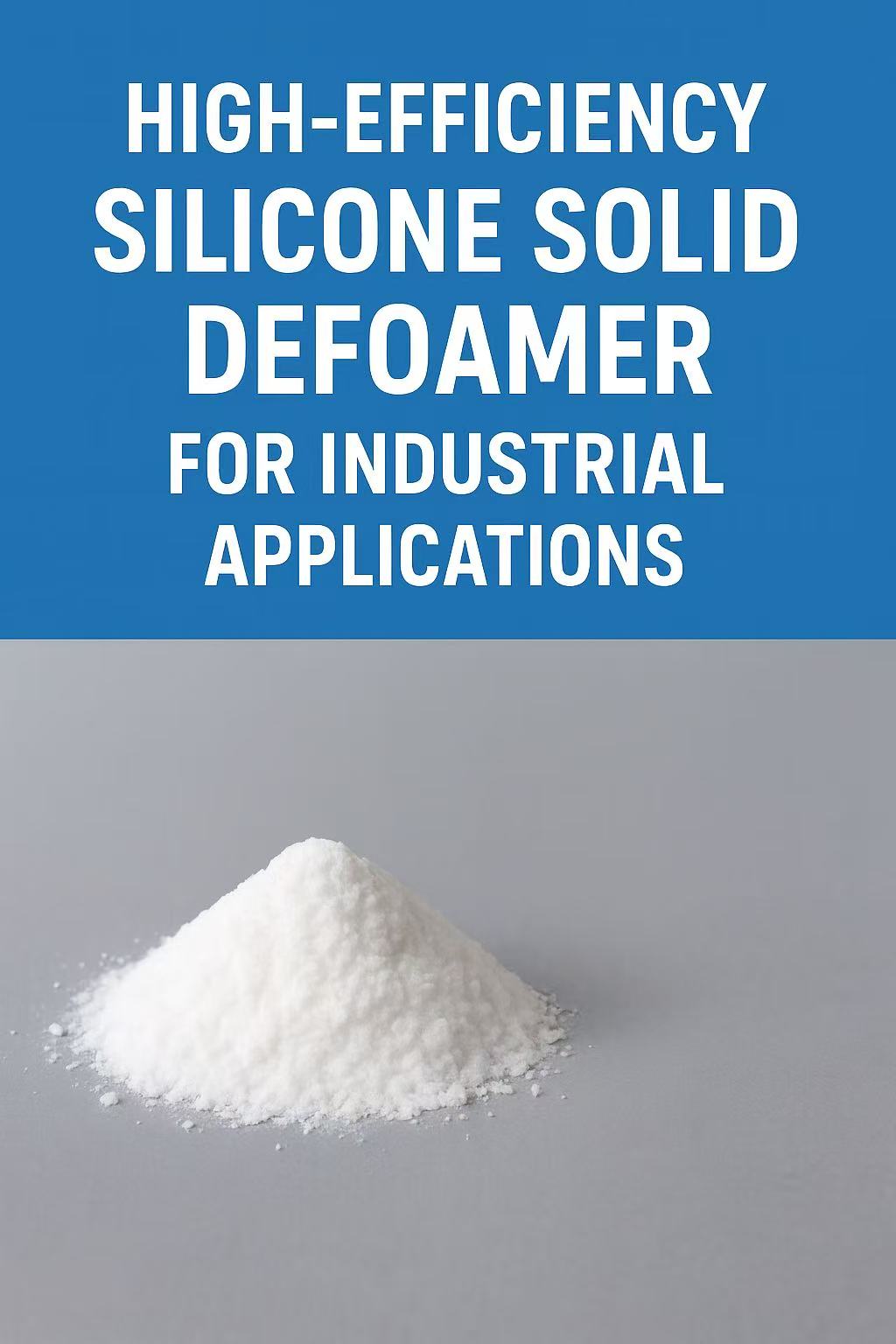 High-Efficiency Silicone Solid Defoamer for Industrial Applications