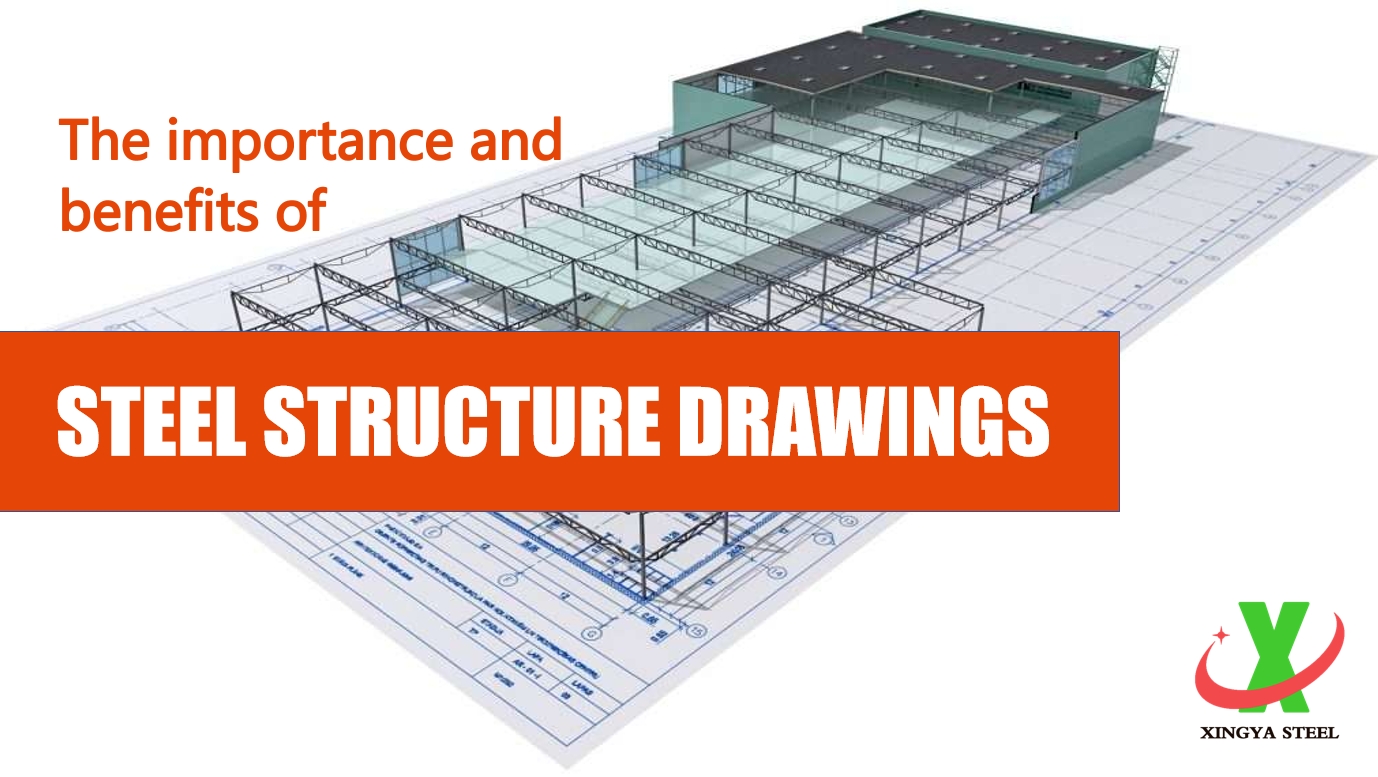 The importance and benefit of steel structure drawings