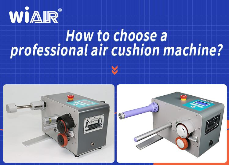 How To Choose A Professional Air Cushion Machine?