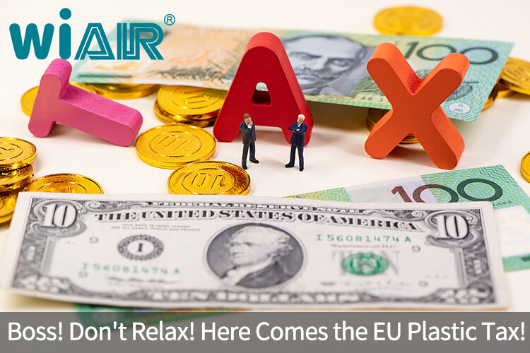 Boss! Don't Relax! Here Comes The EU Plastic Tax!