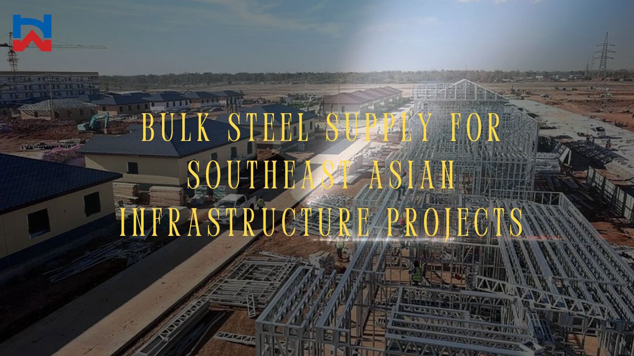 Bulk Steel Supply for Southeast Asian Infrastructure Projects