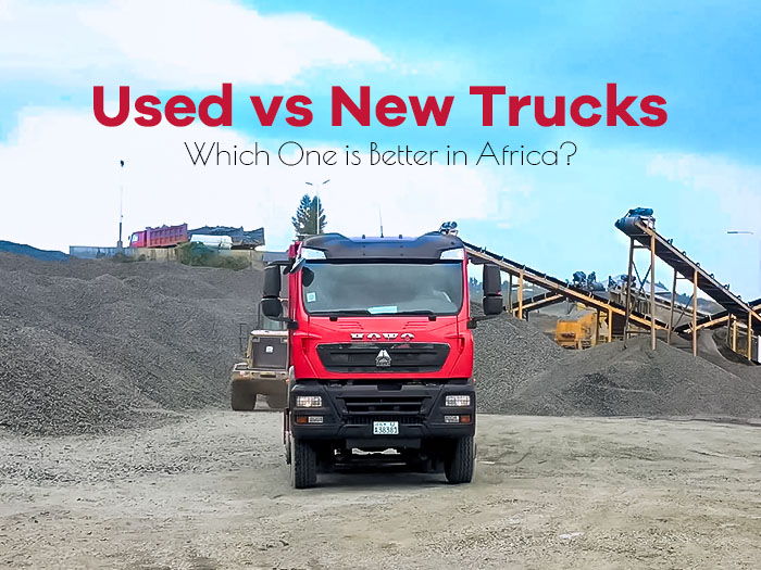 Used vs New Trucks in Africa (2026 Guide) — Which One Should You Choose?