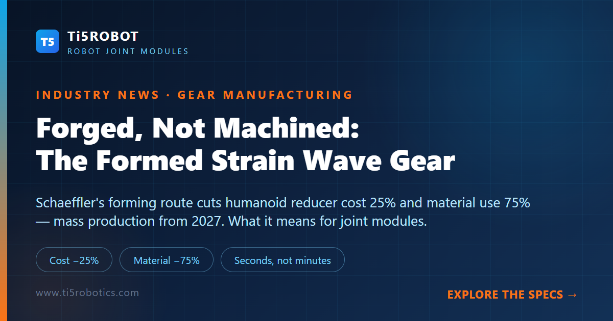 Forged, Not Machined: Schaeffler's Formed Strain Wave Gearbox and the Humanoid Cost Bottleneck Forged, Not Machined: Schaeffler's Formed Strain Wave Gearbox and the Humanoid Cost Bottleneck