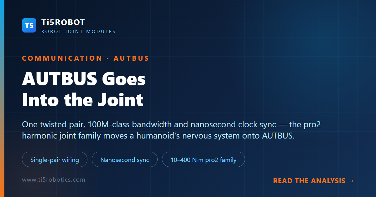 AUTBUS Goes Into the Joint: Ti5ROBOT's Single-Pair Communication Upgrade